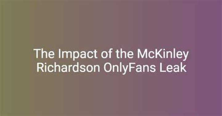 Exploring the Intrigue of McKinley Richardson: OnlyFans Leak and What You Need to Know